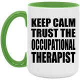 Keep Calm and Trust The Occupational Therapist - 15oz Accent Mug Green