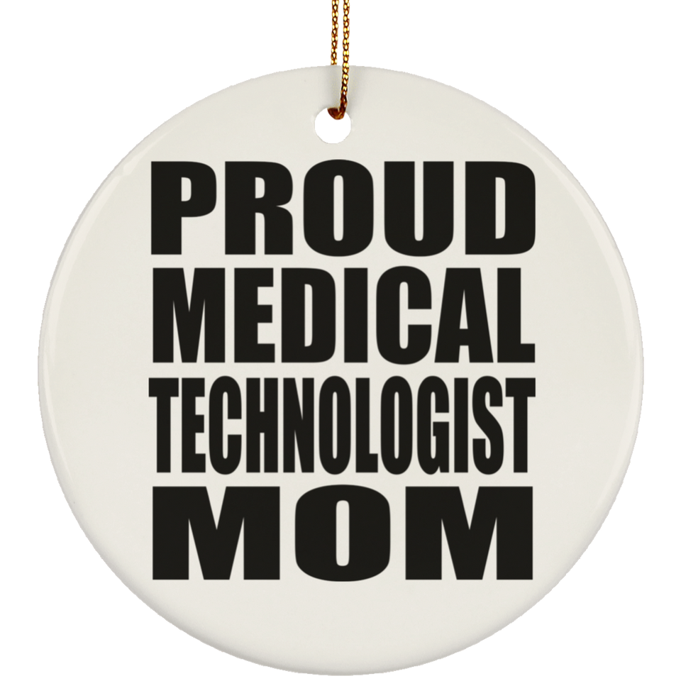Proud Medical Technologist Mom - Circle Ornament