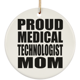 Proud Medical Technologist Mom - Circle Ornament