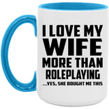 I Love My Wife More Than Roleplaying - 15oz Accent Mug Blue