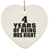 4th Anniversary 4 Years Of Being Mrs Right - Heart Ornament