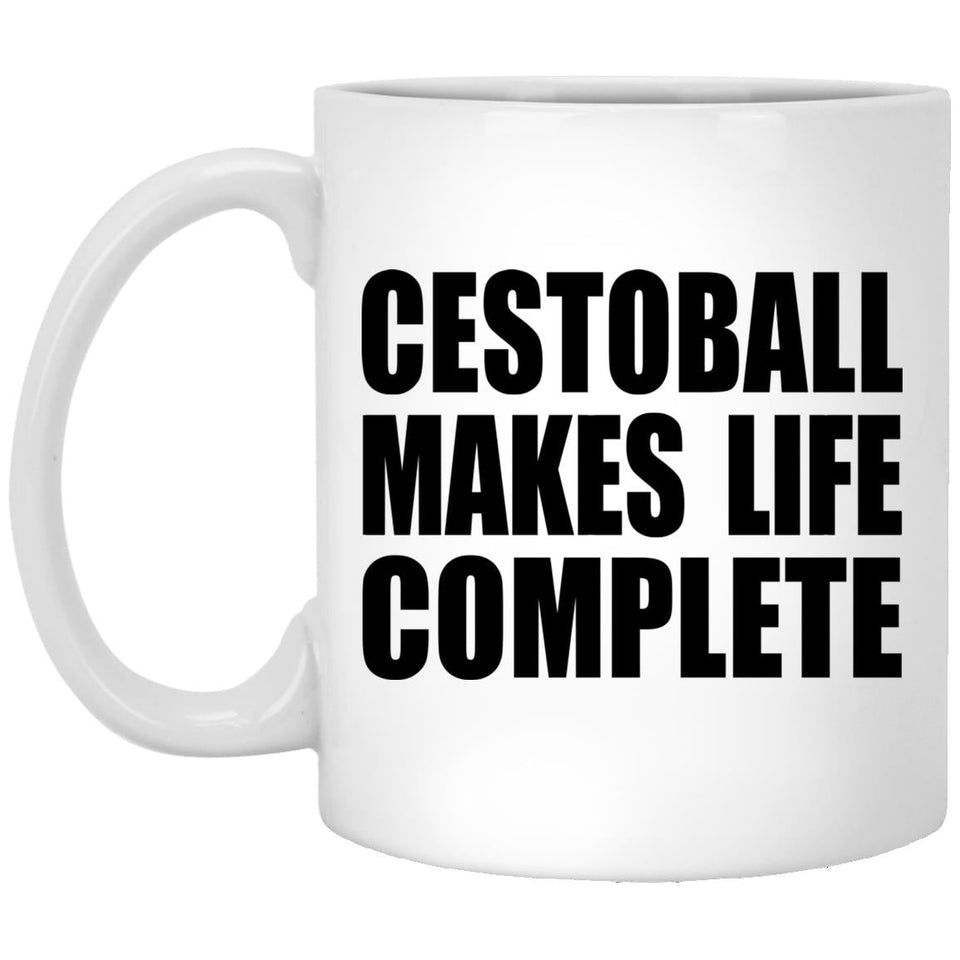 Cestoball Makes Life Complete - 11oz Coffee Mug