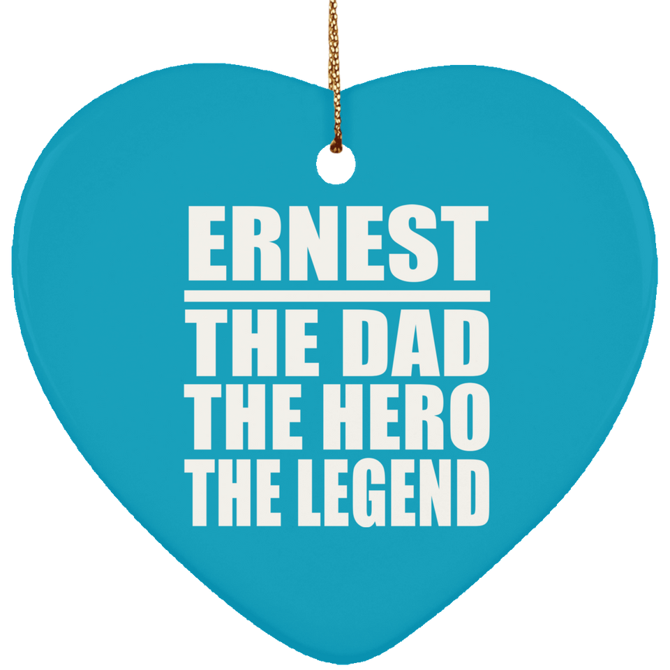 Ernest The Dad The Hero The Legend - Heart Ornament