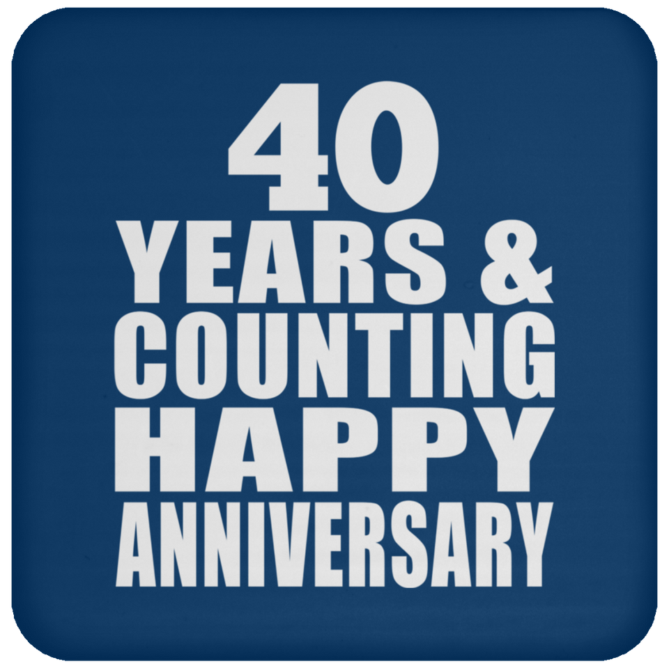Happy 40th Anniversary 40 Years & Counting - Drink Coaster