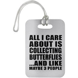 All I Care About Is Collecting Butterflies - Luggage Bag Tag