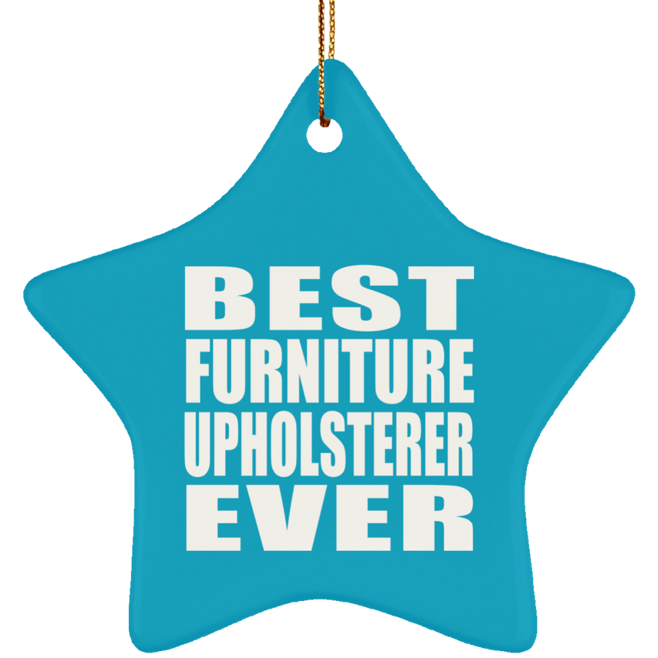 Best Furniture Upholsterer Ever - Star Ornament