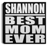 Shannon Best Mom Ever - Canvas Square
