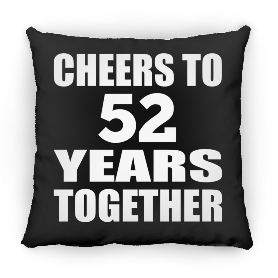 52nd Anniversary Cheers To 52 Years Together - Throw Pillow Black