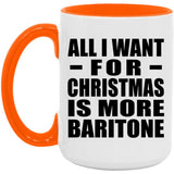 All I Want For Christmas Is More Baritone - 15oz Accent Mug Orange