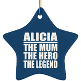 Alicia The Mum The Hero The Legend - Star Ornament
