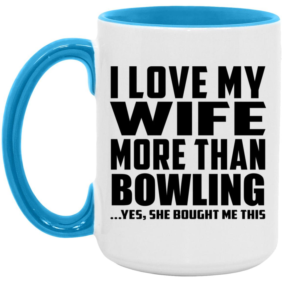 I Love My Wife More Than Bowling - 15oz Accent Mug Blue