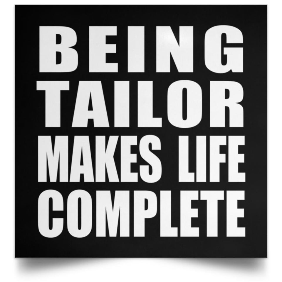 Being Tailor Makes Life Complete - Poster Square