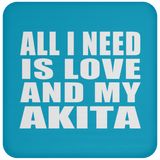 All I Need Is Love And My Akita - Drink Coaster