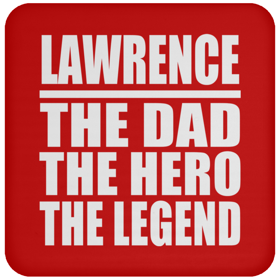 Lawrence The Dad The Hero The Legend - Drink Coaster