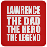 Lawrence The Dad The Hero The Legend - Drink Coaster