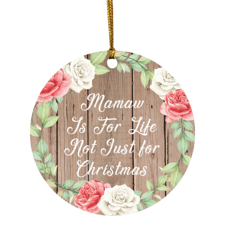 Mamaw Is For Life, Not Just For Christmas - Circle Ornament B