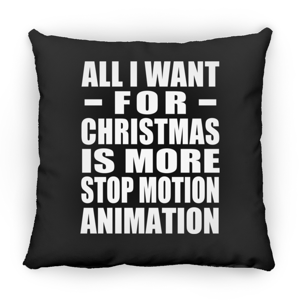 All I Want For Christmas Is More Stop Motion Animation - Throw Pillow Black