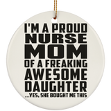 Proud Nurse Mom Of Awesome Daughter - Circle Ornament