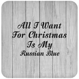 All I Want For Christmas Is My Russian Blue - Drink Coaster F