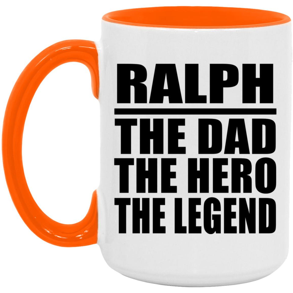 Ralph The Dad The Hero The Legend - 15oz Accent Mug Orange