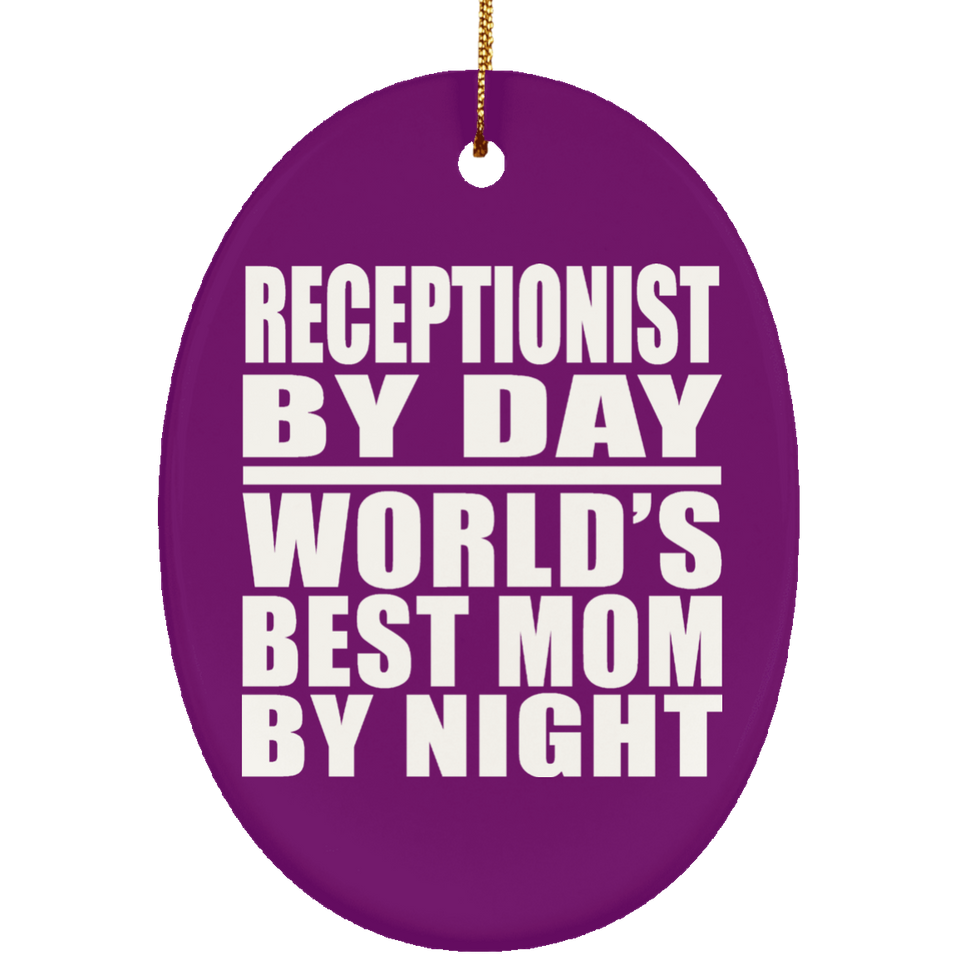 Receptionist By Day World's Best Mom By Night - Oval Ornament