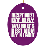 Receptionist By Day World's Best Mom By Night - Oval Ornament