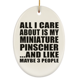 All I Care About Is My Miniature Pinscher - Oval Ornament