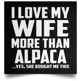 I Love My Wife More Than Alpaca - Poster Square