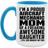 Proud Aircraft Mechanic Mom Of Awesome Daughter - 15oz Accent Mug Blue