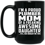 Proud Plumber Mom Of Awesome Daughter - 15 Oz Coffee Mug Black