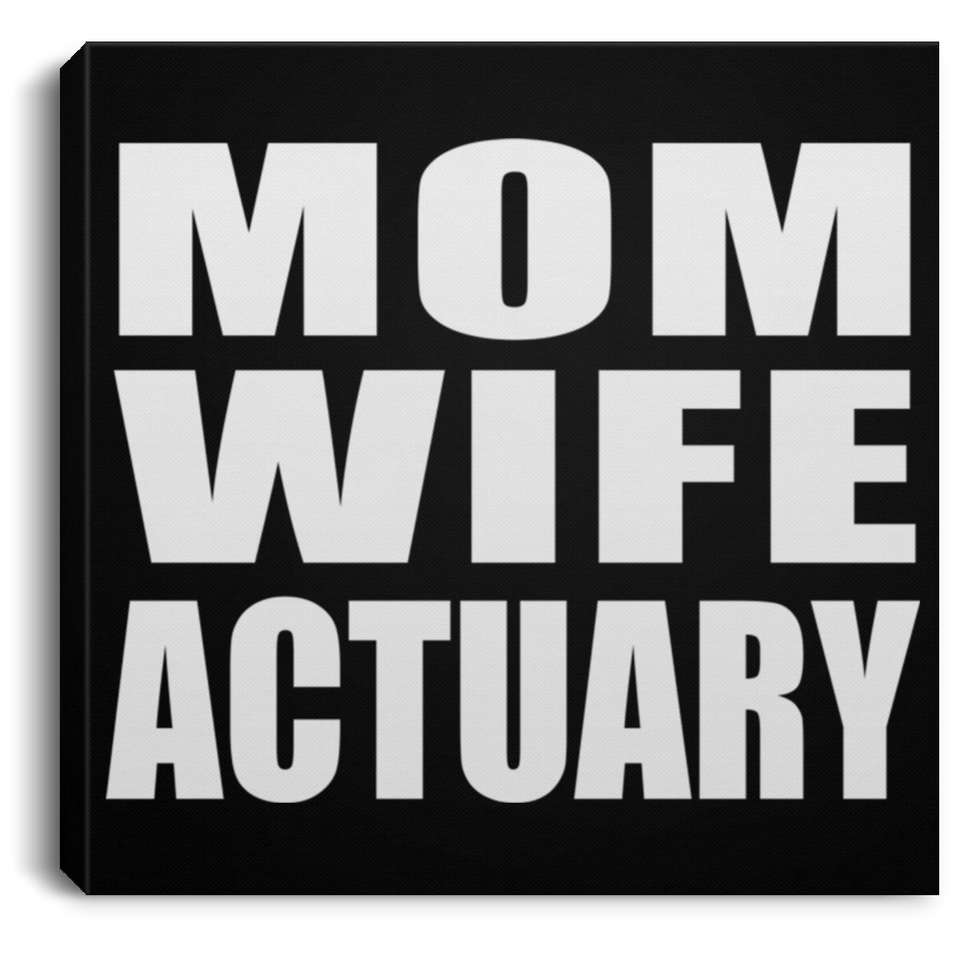 Mom Wife Actuary - Canvas Square
