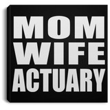 Mom Wife Actuary - Canvas Square