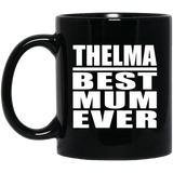 Thelma Best Mum Ever - 11 Oz Coffee Mug Black