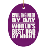 Civil Engineer By Day World's Best Dad By Night - Oval Ornament
