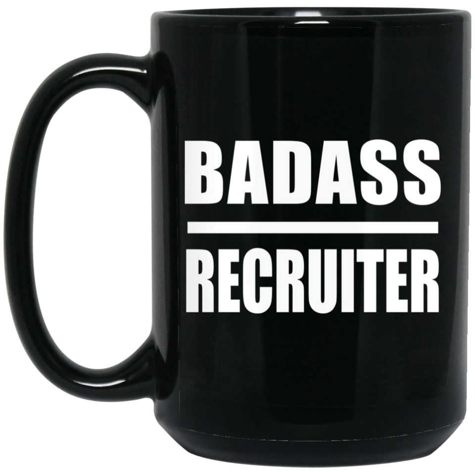 Badass Recruiter - 15oz Coffee Mug Black