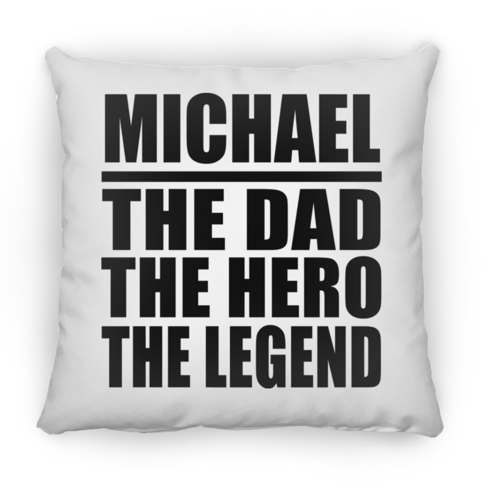 Michael The Dad The Hero The Legend - Throw Pillow