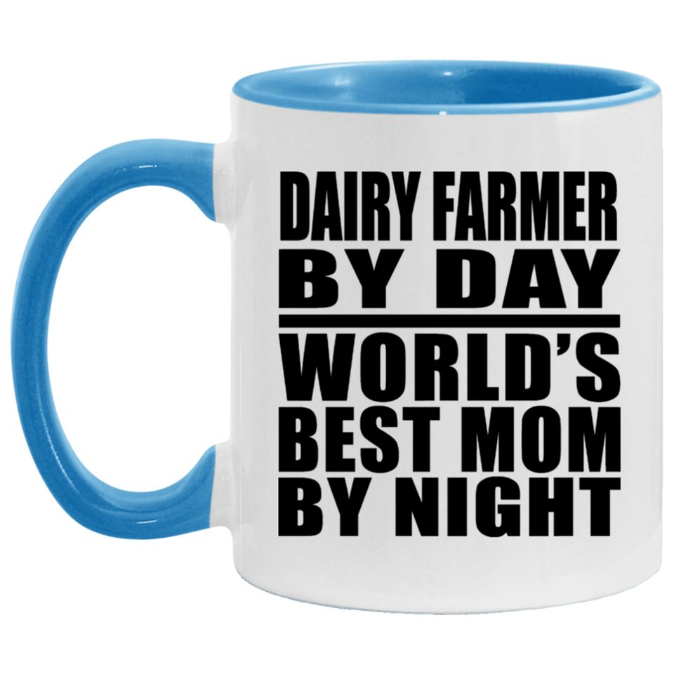 Dairy Farmer By Day World's Best Mom By Night - 11oz Accent Mug Blue