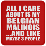 All I Care About Is My Belgian Malinois - Drink Coaster