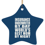 Insurance Underwriter By Day World's Best Mom By Night - Star Ornament
