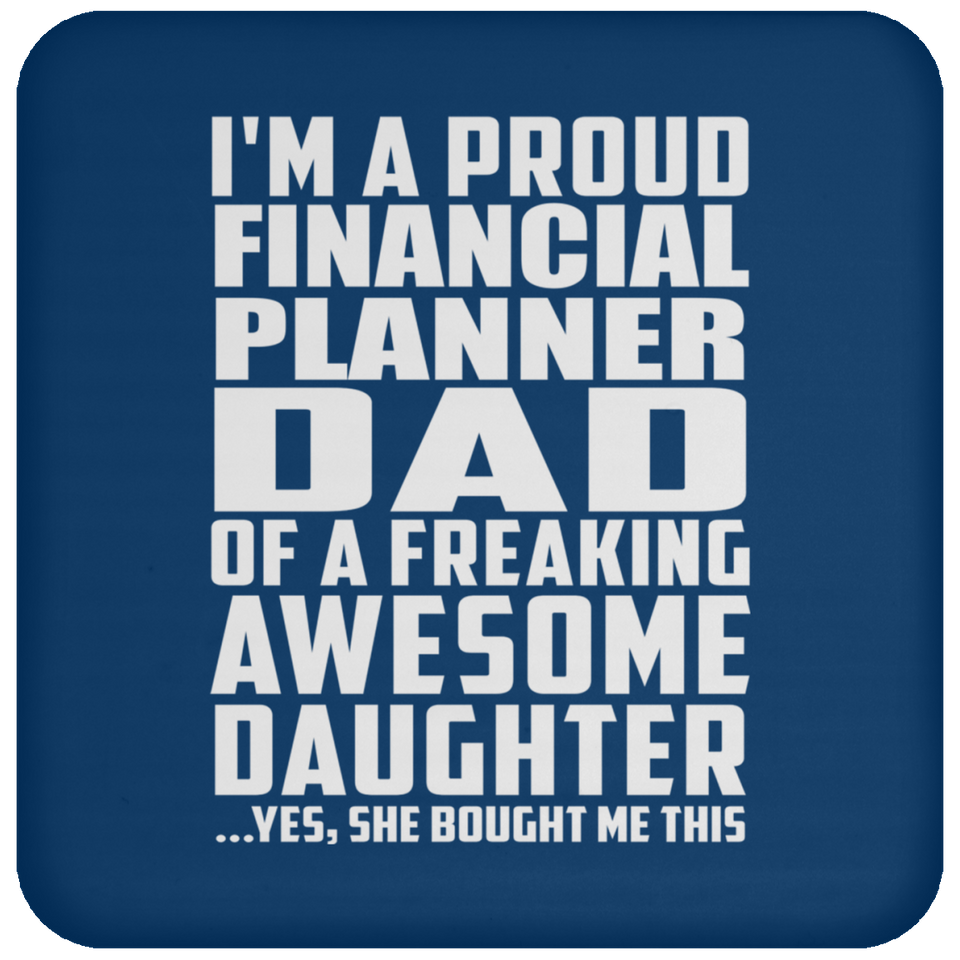 Proud Financial Planner Dad Of Awesome Daughter - Drink Coaster