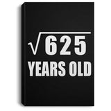 25th Birthday Square Root of 625 Years Old - Canvas Portrait