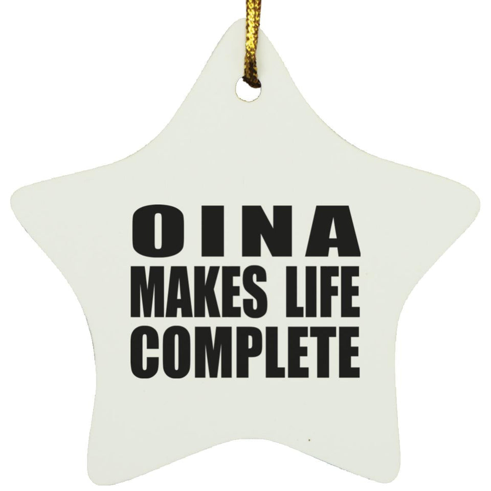 Oina Makes Life Complete - Star Ornament