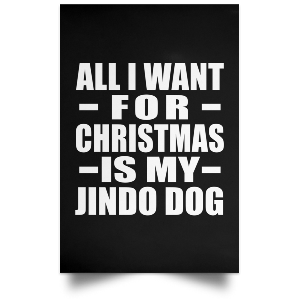 All I Want For Christmas Is My Jindo Dog - Poster Portrait