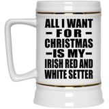 All I Want For Christmas Is My Irish Red And White Setter - Beer Stein