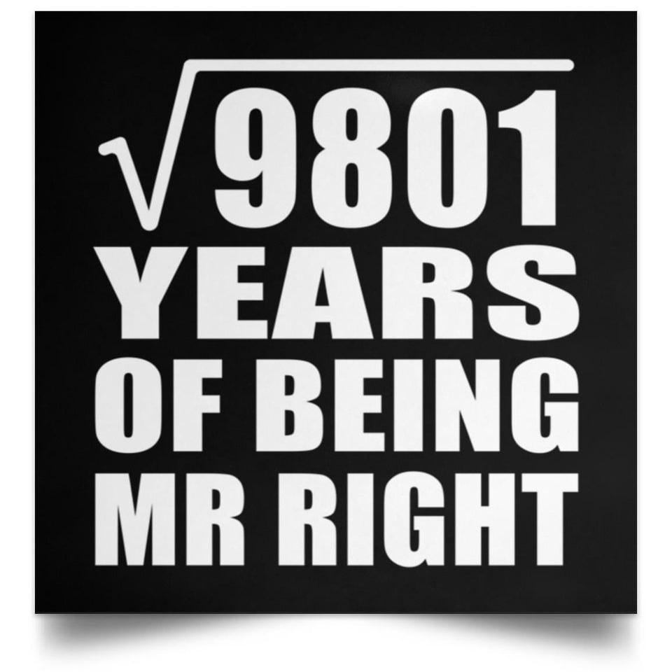 99th Anniversary Square Root of 9801 Years of Being Mr Right - Poster Square