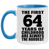 64th Birthday First 64 Years of Childhood Are The Hardest - 11oz Accent Mug Blue
