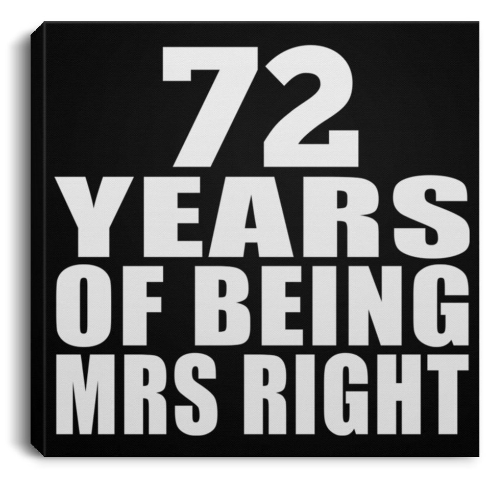 72nd Anniversary 72 Years Of Being Mrs Right - Canvas Square