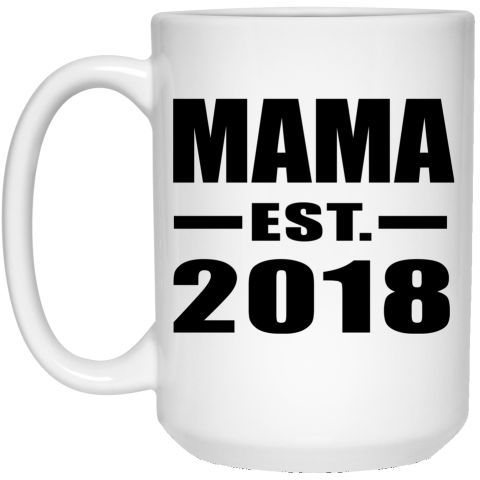Mama Established EST. 2018 - 15 Oz Coffee Mug