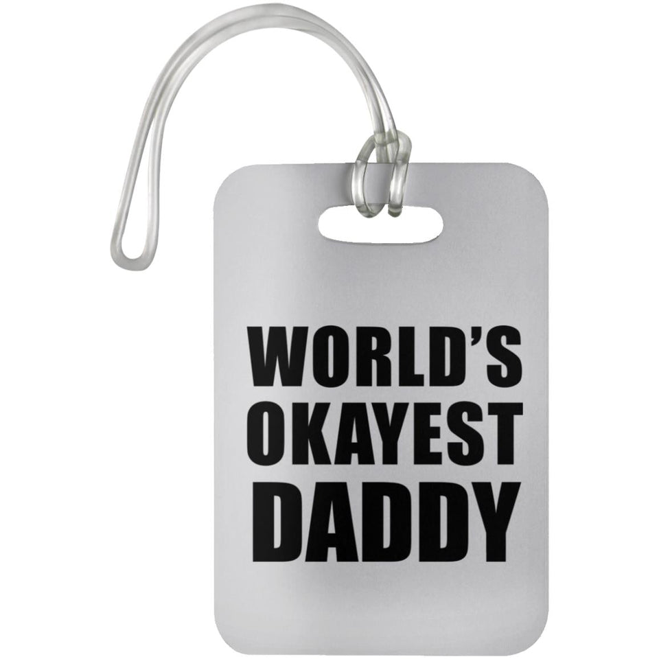 World's Okayest Daddy - Luggage Bag Tag