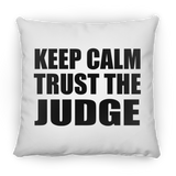 Keep Calm and Trust The Judge - Throw Pillow